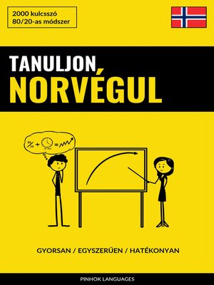 cover image of Tanuljon Norvégul--Gyorsan / Egyszerűen / Hatékonyan
